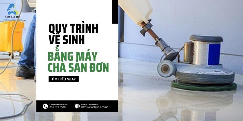 QUY TRÌNH VỆ SINH SÀN NHÀ BẰNG MÁY CHÀ SÀN ĐƠN | SAOTAYHO