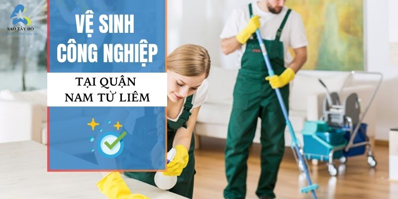 VỆ SINH CÔNG NGHIỆP TẠI QUẬN NAM TỪ LIÊM | SAOTAYHO