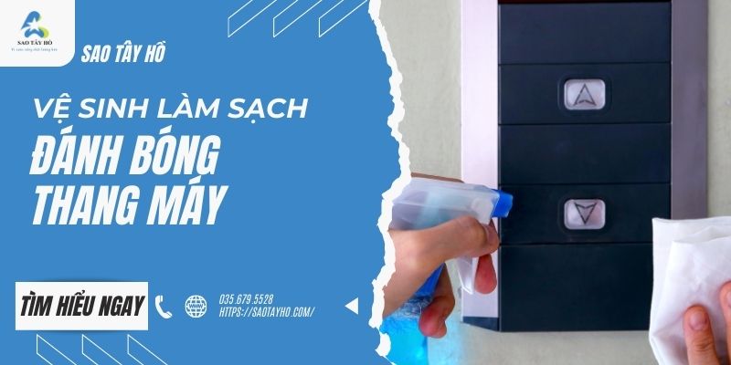 QUY TRÌNH VỆ SINH LÀM SẠCH VÀ ĐÁNH BÓNG THANG MÁY | SAOTAYHO