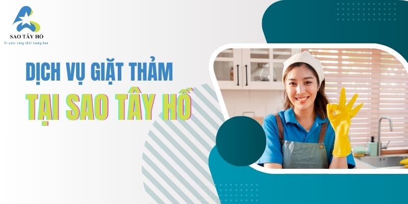 DỊCH VỤ GIẶT THẢM TẠI TÂY HỒ | SAOTAYHO